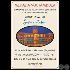 MIRADA NOCTMBULA - Exposicin Individual de Arius Romero - Viernes, 9 de Agosto de 2019